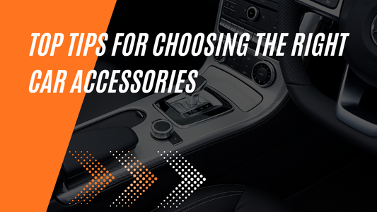 Top Tips for Choosing the Right Car Accessories